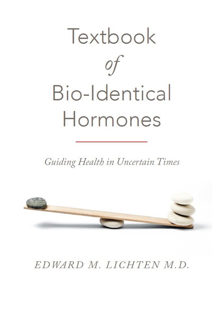 Textbook of Bio-Identical Hormones: Guiding Health in Uncertain Times