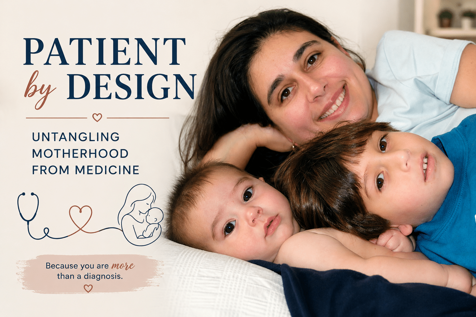 Mother and two children featured alongside the title “Patient by Design: Untangling Motherhood from Medicine,” representing the relationship between family life, motherhood, and medicine.